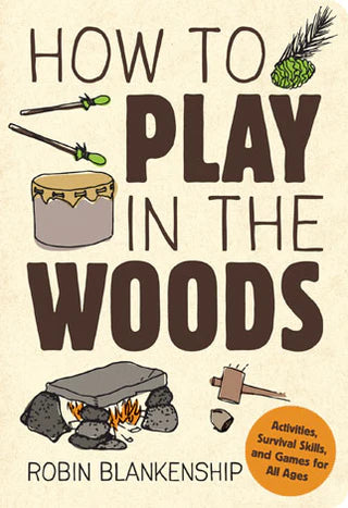 HOW TO PLAY IN THE WOODS