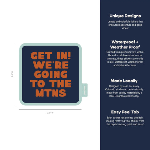 GET IN! WE'RE GOING TO THE MTNS sticker
