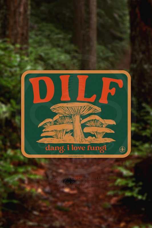 DILF (DANG, I LOVE FUNGI) sticker